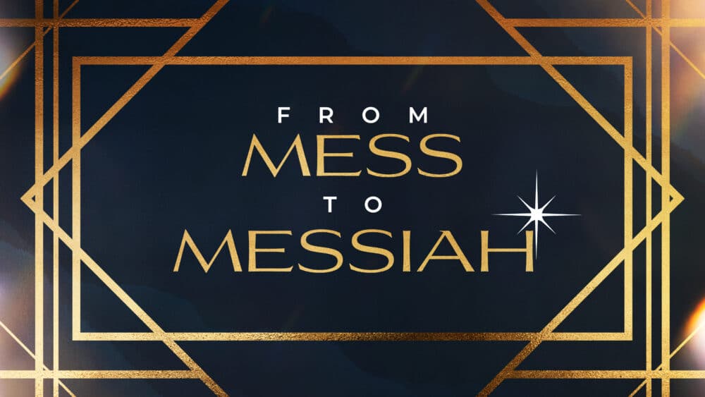 From Mess to Messiah