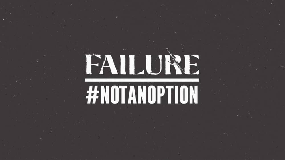 Failure #NotAnOption